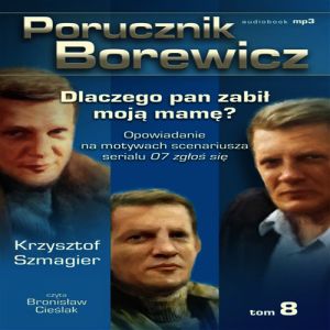 Porucznik Borewicz - Dlaczego pan zabił moja mamę?