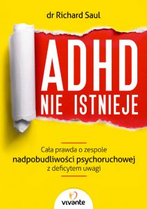 ADHD nie istnieje. Cała prawda o zespole nadpobudliwości psychoruchowej z deficytem uwagi