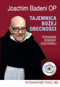 Tajemnica Bożej Obecności - konferencje Ojca Joachima Badeniego