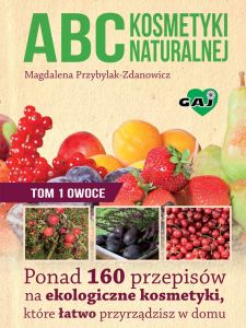 ABC kosmetyki naturalnej, t.1: owoce