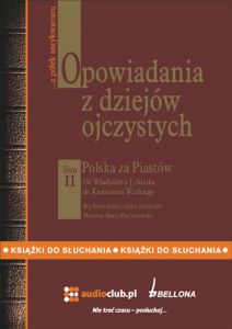 Opowiadania z dziejów ojczystych, tom II - Polska za Piastów - Od Władysława Łokietka do Kazimierza