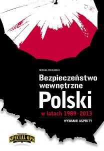Bezpieczeństwo wewnętrzne Polski w latach 1989-2013 - wybrane aspekty