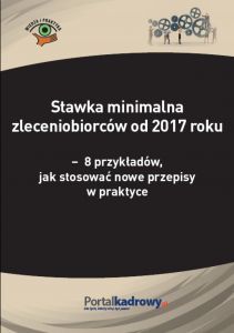 Stawka minimalna zleceniobiorców od 2017 roku - 8 przykładów, jak stosować nowe przepisy w praktyce