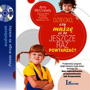 Dziecko, czy muszę ci to jeszcze raz powtarzać...?