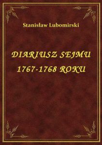 Diariusz Sejmu 1767-1768 Roku