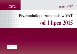 Przewodnik po zmianach w VAT od 1 lipca 2015 r