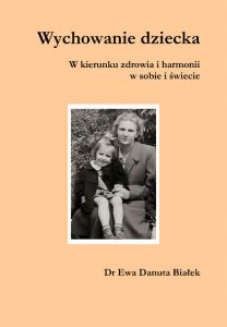 Wychowanie dziecka. W kierunku zdrowia i harmonii w sobie i świecie