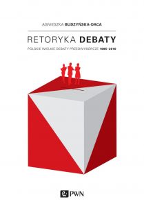 Retoryka debaty. Polskie wielkie debaty przedwyborcze 1995-2010