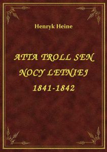 Atta Troll Sen Nocy Letniej 1841-1842