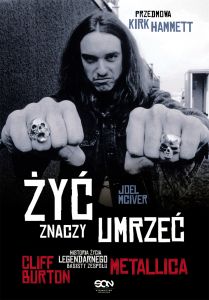 Żyć znaczy umrzeć. Cliff Burton. Historia życia legendarnego basisty zespołu Metallica