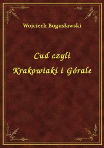 Cud Czyli Krakowiaki I Górale