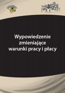 Wypowiedzenie zmieniające warunki pracy i płacy