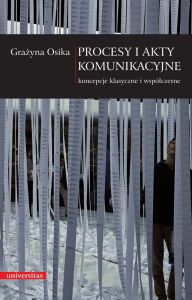 Procesy i akty komunikacyjne. Koncepcje klasyczne i współczesne