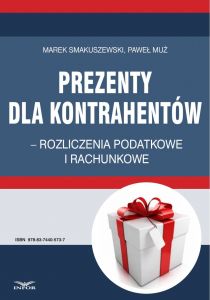 Prezenty dla kontrahentów - rozliczenia podatkowe i rachunkowe