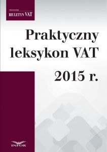 PRAKTYCZNY LEKSYKON VAT 2015