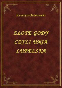 Złote Gody Czyli Unia Lubelska