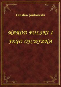 Naród Polski I Jego Ojczyzna