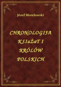 Chronologija Książąt I Królów Polskich
