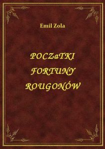 Początki Fortuny Rougonów