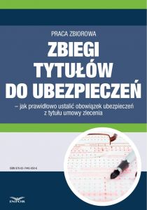 Zbiegi tytułów do ubezpieczeń - jak prawidłowo ustalić obowiązek ubezpieczeń z tytułu umowy zlecenia