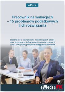 eKurs Pracownik na wakacjach - 15 problemów podatkowych i ich rozwiązania