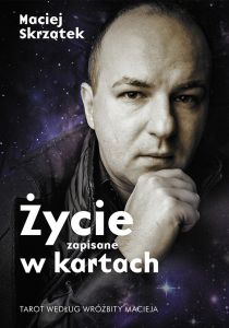 Życie zapisane w kartach. Tarot według Wróżbity Macieja