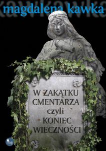 W zakątku cmentarza czyli koniec wieczności