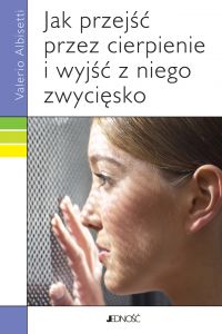 Jak przejść przez cierpienie i wyjść z niego zwycięsko