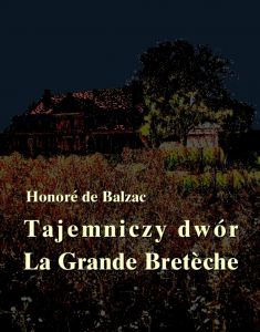 Tajemniczy dwór. La Grande Bretèche