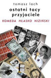 Ostatni tacy przyjaciele. Komeda. Hłasko. Niziński