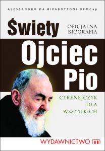 Święty Ojciec Pio. Cyrenejczyk dla wszystkich