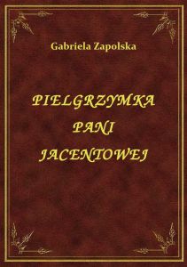 Pielgrzymka Pani Jacentowej