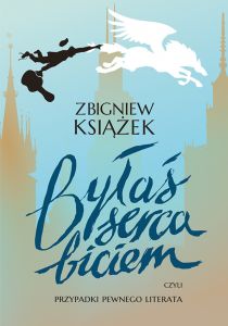 Byłaś serca biciem, czyli przypadki pewnego literata