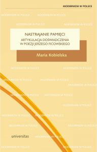 Nastrajanie pamięci. Artykulacja doświadczenia w poezji Jerzego Ficowskiego