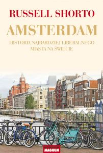 Amsterdam. Historia najbardziej liberalnego miasta na świecie