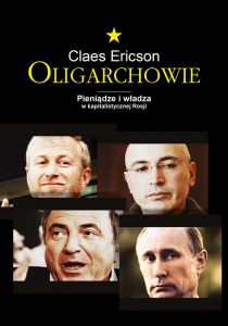 Oligarchowie. Pieniądze i władza w kapitalistycznej Rosji