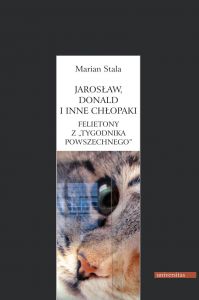 Jarosław, Donald i inne chłopaki. Felietony z Tygodnika Powszechnego