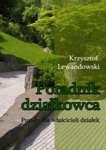 Poradnik działkowca. Porady dla właścicieli działek