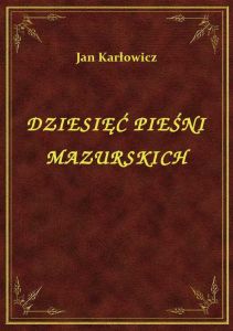 Dziesięć Pieśni Mazurskich