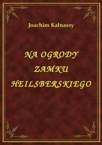 Na Ogrody Zamku Heilsberskiego