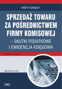 Sprzedaż towaru za pośrednictwem firmy komisowej - skutki podatkowe i ewidencja księgowa