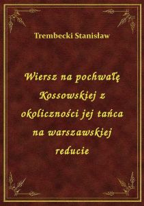 Wiersz na pochwałę Kossowskiej z okoliczności jej tańca na warszawskiej reducie