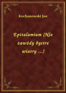 Epitalamium (Nie zawżdy bystre wiatry ...)
