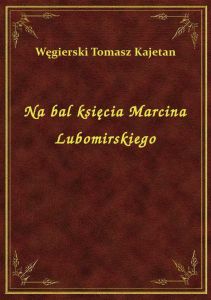 Na bal księcia Marcina Lubomirskiego