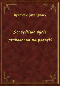 Szczęśliwe życie proboszcza na parafii