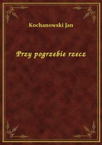 Przy pogrzebie rzecz
