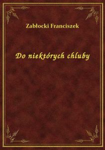 Do niektórych chluby