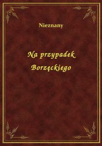 Na przypadek Borzęckiego