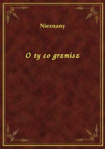 O ty co grzmisz