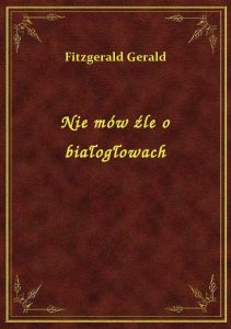 Nie mów źle o białogłowach